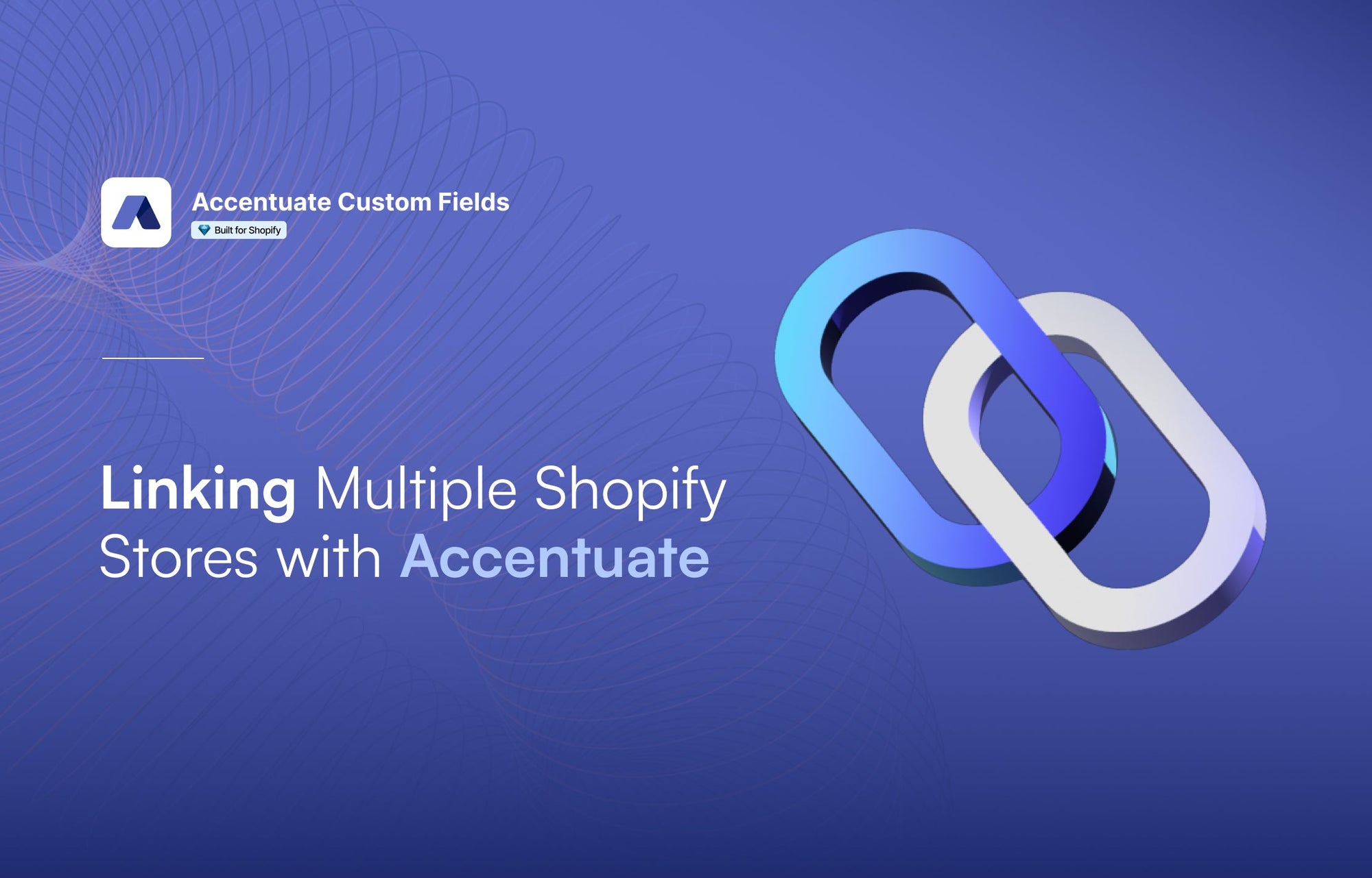 Linking multiple stores with Accentuate Custom Fields