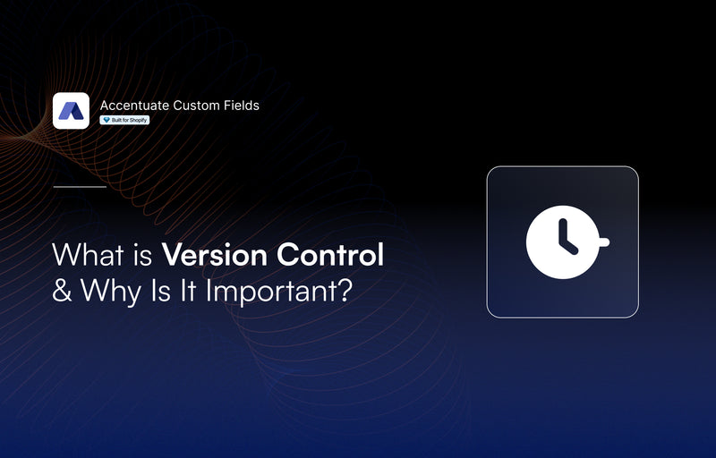 What is Version Control & Why Is It Important?